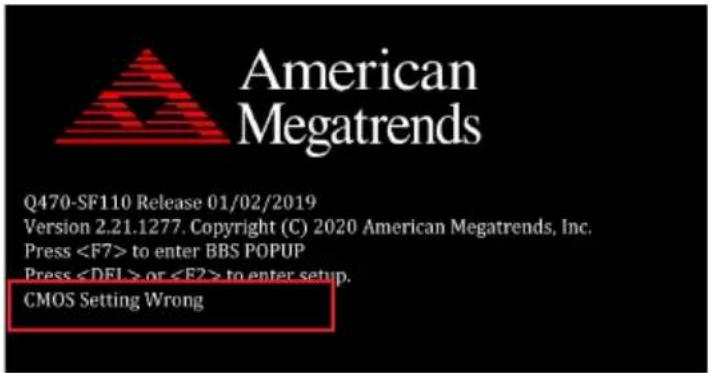 American Megatrends Q470-SF110 Release 01/02/2019 Version 2.21.1277. Copyright (C) 2020 American Megatrends, Inc. Press to enter BBS POPUP Press or to enter setup. CMOS Setting Wrong