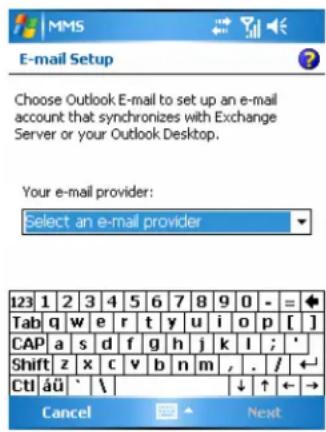 E-mail Setup Choose Outlook E-mail to set up an e-mail account that synchronizes with Exchange Server or your Outlook Desktop. Your e-mail provider: Select an e-mail provider 123 1 2 3 4 5 6 7 8 9 0 - = ◆ Tab q w e r t y u i o p [ ] CAP a s d f g h j k l ; ' Shift z x c v b n m , . / ← Ctrl äü ` \ Cancel Next