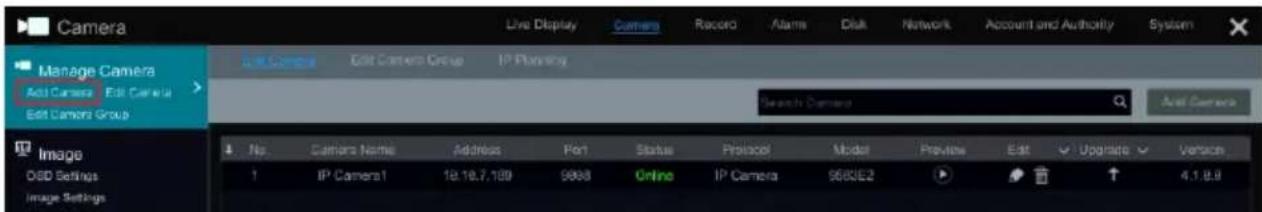 Camera Manage Camera Add Camera Edit Camera Edit Camera Group Search Camera Add Camera Image DSD Settings Image Settings No. Camera Name Address Port Status Protocol Model Preview Edit Upgrade Version 1 IP Camera1 18.16.7.109 9998 Online IP Camera 9583E2 4.1.8.9