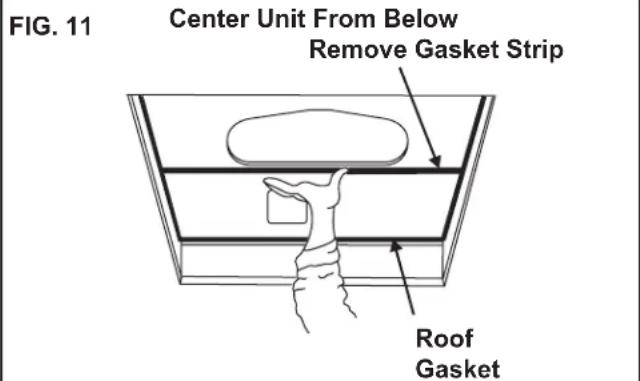 FIG. 11 Center Unit From Below Remove Gasket Strip Roof Gasket