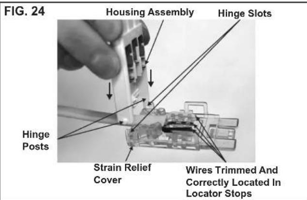 FIG. 24 Housing Assembly Hinge Slots Hinge Posts Strain Relief Cover Wires Trimmed And Correctly Located In Locator Stops
