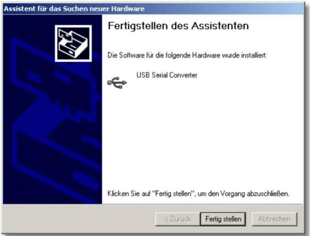 Assistent für das Suchen neuer Hardware Fertigstellen des Assistenten Die Software für die folgende Hardware wurde installiert: USB Serial Converter Klicken Sie auf "Fertig stellen", um den Vorgang abzuschließen. < Zurück Fertig stellen Abbrehen