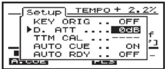 Setup TEMPO + 2.2% KEY ORIG .. OFF ►D. ATT .... 0dB TTM CAL ... ---- AUTO CUE .. ON AUTO RDY .. OFF