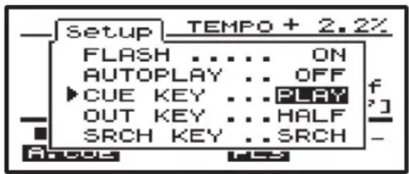 Setup TEMPO + 2.2% FLASH .... ON AUTOPLAY .. OFF ►CUE KEY ...PLAY OUT KEY ...HALF SRCH KEY ..SRCH f -