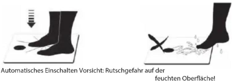 Automatisches Einschalten Vorsicht: Rutschgefahr auf der feuchten Oberfläche!
