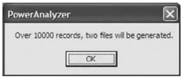 PowerAnalyzer Over 10000 records, two files will be generated. OK