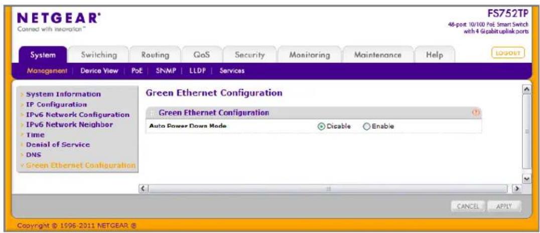 NETGEAR® FS752TP 48-post 10/100 PoE Smart Switch with 4 Gigabit uplink ports System Switching Routing GoS Security Monitoring Maintenance Help Management Device View PoE SNMP LLDP Services Green Ethernet Configuration Green Ethernet Configuration Auto Power Down Mode Disable Enable Copyright © 1996-2011 NETGEAR ©