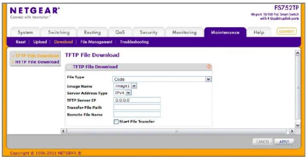 NETGEAR® Connect with Innoation™ FS752TP 48-port 10/100 PoE Smart Switch with 4 Gigabit uplink ports System Switching Routing GoS Security Monitoring Maintenance Help(LOGOUT) Reset | Upload | Download | File Management | Troubleshooting TFTP File Download HTTP File Download TFTP File Download File Type Code Image Name 图a1 Server Address Type IPv4 TFTP Server IP 0.0.0.0 Transfer File Path Remote File Name Start File Transfer CANCEL APPLY Copyright © 1996-2011 NETGEAR ®