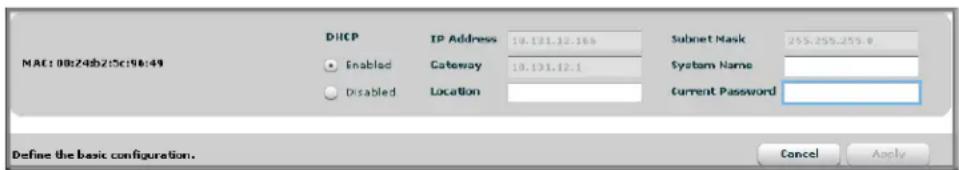 MAE: 08:24b2:5c:96:49 DHCP TP Address 10.131.12.166 Enabled Gateway 10.131.12.1 Disabled Location Subnet Mask 255.255.255.8 System Name Current Password Define the basic configuration. Cancel Apply