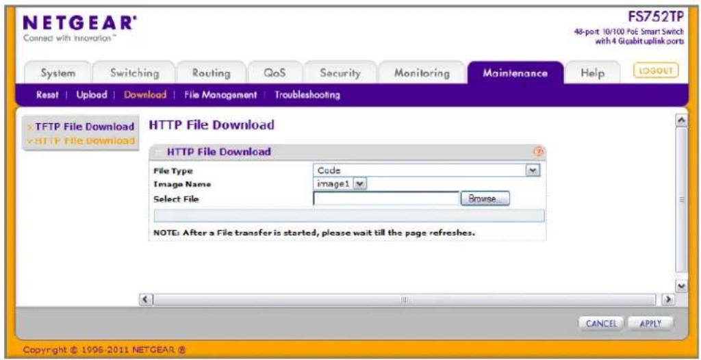 NETGEAR® Connect with Innovation™ FS752TP 48-port 10/100 PoE Smart Switch with 4 Gigabit uplink ports System Switching Routing QoS Security Monitoring Maintenance Help LOGOUT Reset | Upload | Download | File Management | Troubleshooting TFTP File Download HTTP File Download HTTP File Download File Type Code Image Nameoya image1 Select File Browse... NOTE: After a File transfer is started, please wait till the page refreshes. CANCEL APPLY Copyright © 1996-2011 NETGEAR ©