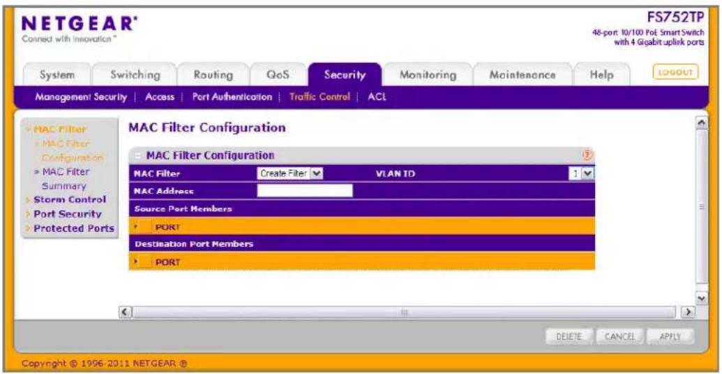 NETGEAR® Connect with Innovation * FS752TP 48-port 10/100 PoE Smart Switch with 4 Gigabit uplink ports System Switching Routing QoS Security Monitoring Maintenance Help LOGOUT Management Security | Access | Port Authentication | Traffic Control | ACL MAC Filter Configuration MAC Filter Configuration MAC Filter Create Filter VLAN ID MAC Address Source Port Members PORT Destination Port Members PORT Copyright © 1996-2011 NETGEAR ®