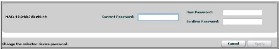 MAC: 00:24b2:5c96:49 Current Password: New Password: Confirm Password: Change the selected device password. Cancel Apply