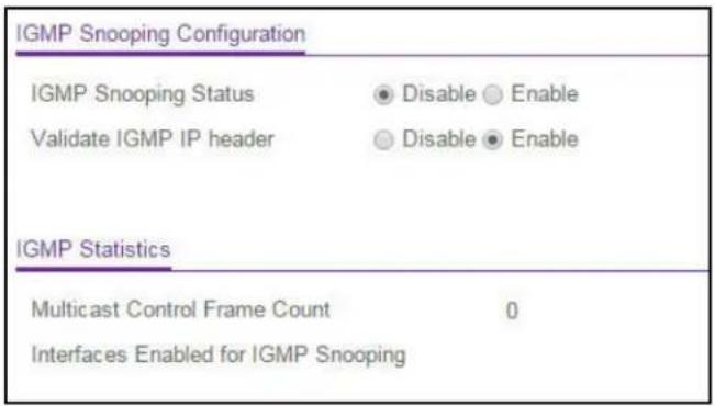 IGMP Snooping Configuration IGMP Snooping Status Validate IGMP IP header Disable Enable Disable Enable IGMP Statistics Multicast Control Frame Count 0 Interfaces Enabled for IGMP Snooping