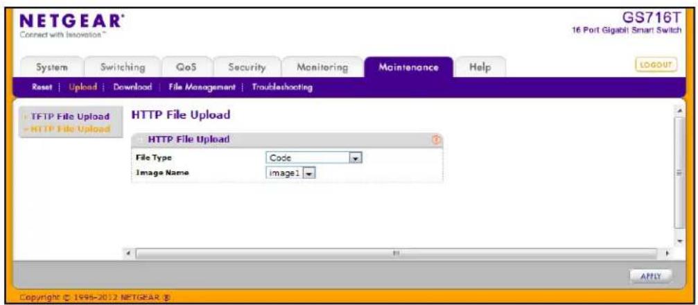 NETGEAR® Connect with Innovation™ GS716T 16 Port Gigabit Smart Switch System Switching QoS Security Monitoring Maintenance Help RESET | Upload | Download | File Management | Troubleshooting TFTP File Upload -HTTP File Upload HTTP File Upload File Type Code Image Name imagel Copyright © 1995-2012 NETGEAR ©