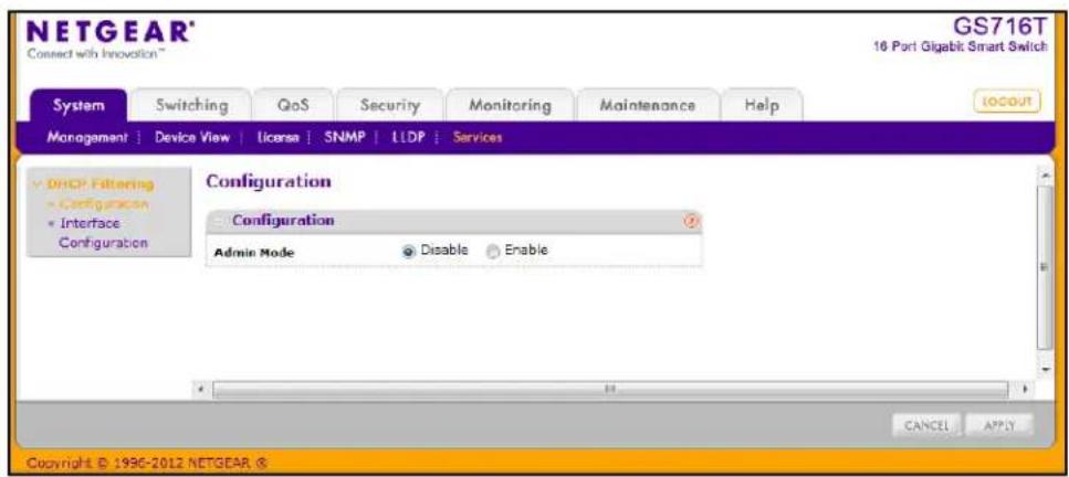 NETGEAR® Connect with Innovation™ GS716T 16 Port Gigabit Smart Switch GOOGUT System Switching QoS Security Monitoring Maintenance Help MANAGEMENT | Device View | License | SNMP | LLDP | Services Configuration Configuration Admin Mode Disable Enable DHCP Filtering Configuration Interface Configuration CANCEL APPLY Copyright © 1990-2012 NETGEAR ©