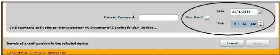 Current Passwords Run Now? Date: 11/4/2010 Time: 42 pm C:\Documents and Settings\Administrator\My Documents\Downloads\dev_3a469a... Download a configuration to the selected device. Cancel Apply Copyright © 2009-2011 Netgear @