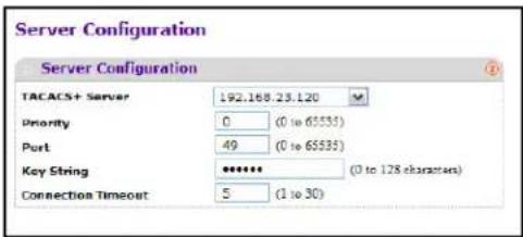 Server Configuration Server Configuration TACACS+ Server 192.168.23.120 Priority 0 (0 to 65535) Port 49 (0 to 65535) Key String ******** (0 to 128 characters) Connection Timeout 5 (1 to 30)