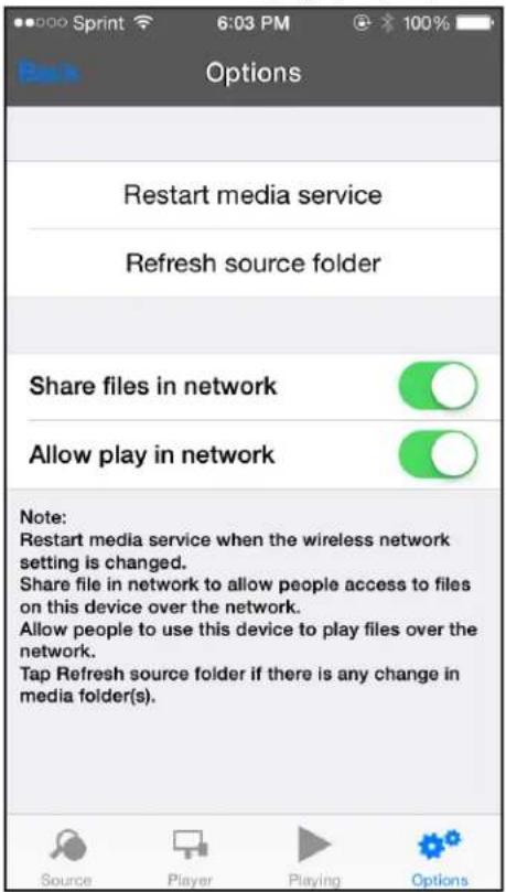 Options Restart media service Refresh source folder Share files in network Allow play in network Note: Restart media service when the wireless network setting is changed. Share file in network to allow people access to files on this device over the network. Allow people to use this device to play files over the network. Tap Refresh source folder if there is any change in media folder(s).