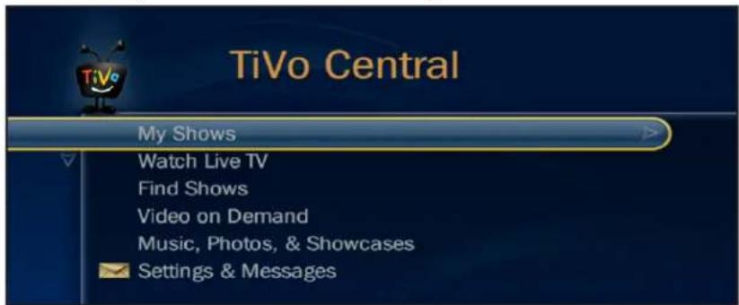 TiVo Central My Shows Watch Live TV Find Shows Video on Demand Music, Photos, & Showcases Settings & Messages