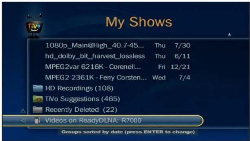 My Shows 1080p_Main@High_40.7-45... Thu 7/30 hd_dolby_bit_harvest_lossless Thu 6/11 MPEG2var 6216K - Corenell... Fri 12/21 MPEG2 2361K - Ferry Corsten... Wed 7/4 HD Recordings (108) TiVo Suggestions (465) Recently Deleted (22) Videos on ReadyDLNA: R7000 Groups sorted by date (press ENTER to change)