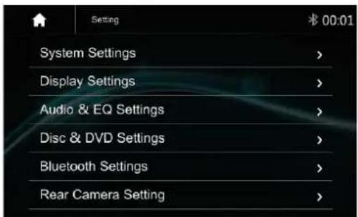 System Settings > Display Settings > Audio & EQ Settings > Disc & DVD Settings > Bluetooth Settings > Rear Camera Setting >