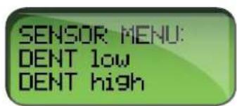 SENSOR MENU: DENT low DENT high