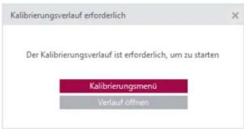 Kalibrierungsverlauf erforderlich Der Kalibrierungsverlauf ist erforderlich, um zu starten Kalibrierungsmenü Verlauf öffnen