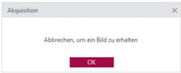 Akquisition Abbrechen, um ein Bild zu erhalten OK