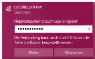 LGEDXD_SOFTAP Gesichert Netzwerksicherheitsschlüssel eingeben ****** Die Verbindung kann auch durch Drücken der Taste am Router hergestellt werden. Werte Abbrechen