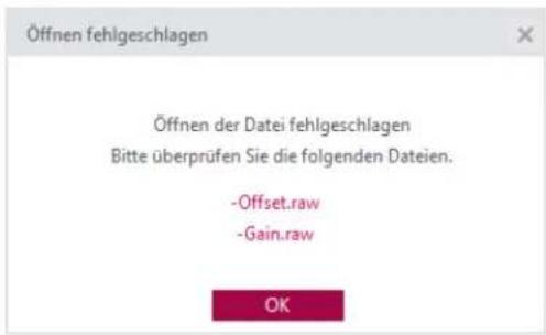 Öffnen fehlgeschlagen Öffnen der Datei fehlgeschlagen Bitte überprüfen Sie die folgenden Dateien. -Offset.raw -Gain.raw OK