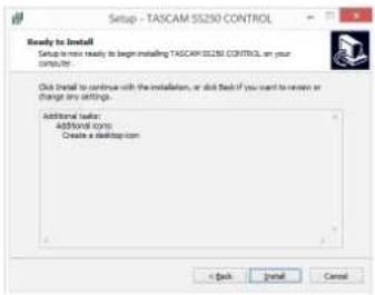 Setup - TASCAM S5250 CONTROL Ready to install Setup is now ready to begin installing TASCAM S5250 CONTROL on your computer. Click install to continue with the installation, or click back if you want to return or change any settings. Additional folder: Additional icons Create a desktop.com < Back Install Cancel