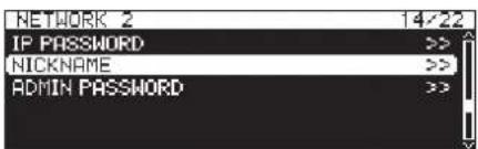 NETWORK 2 14/22 IP PASSWORD >> NICKNAME >> ADMIN PASSWORD >>