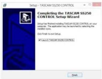 Setup - TASCAM SS250 CONTROL Completing the TASCAM SS250 CONTROL Setup Wizard Setup has finished installing TASCAM SS250 CONTROL on your computer. The application may be launched by selecting the initiated icon. Click Finish to exit Setup. ✓ Launch TASCAM SS250 CONTROL OK Cancel