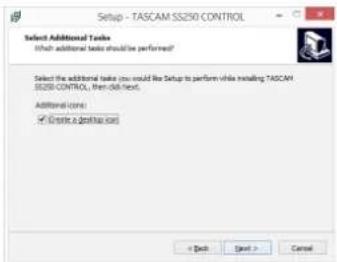 Setup - TASCAM SS250 CONTROL Select Additional Tasks Which additional tasks should be performed? Select the additional tasks you would like Setup to perform while installing TASCAM SS250 CONTROL, then did next. Additional cores: ✓ Create a desktop bus < Back Next > Cancel