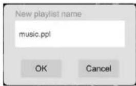 New playlist name music.ppl OK Cancel