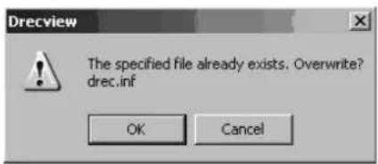 Dreview The specified file already exists. Overwrite? drec.inf OK Cancel