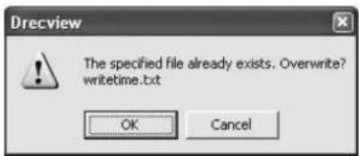 Dreview The specified file already exists. Overwrite? writetime.txt OK Cancel