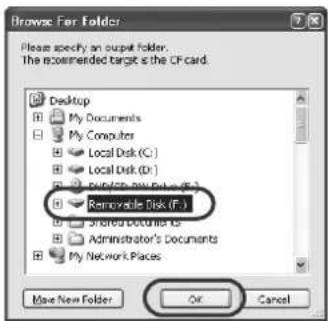Browse For Folder Please specify an output folder. The recommended target is the CF card. Desktop My Documents My Computer Local Disk (C:) Local Disk (D:) POSTS, PDF Files Renewable Disk (F:) Shared Documents Administrator's Documents My Network Places Make New Folder OK Cancel