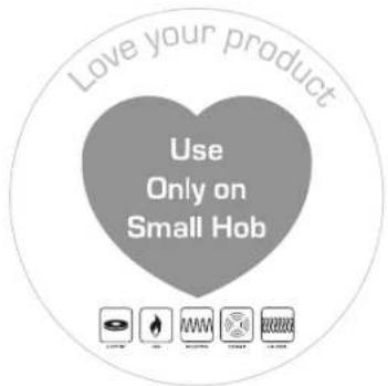 Love your product Use Only on Small Hob