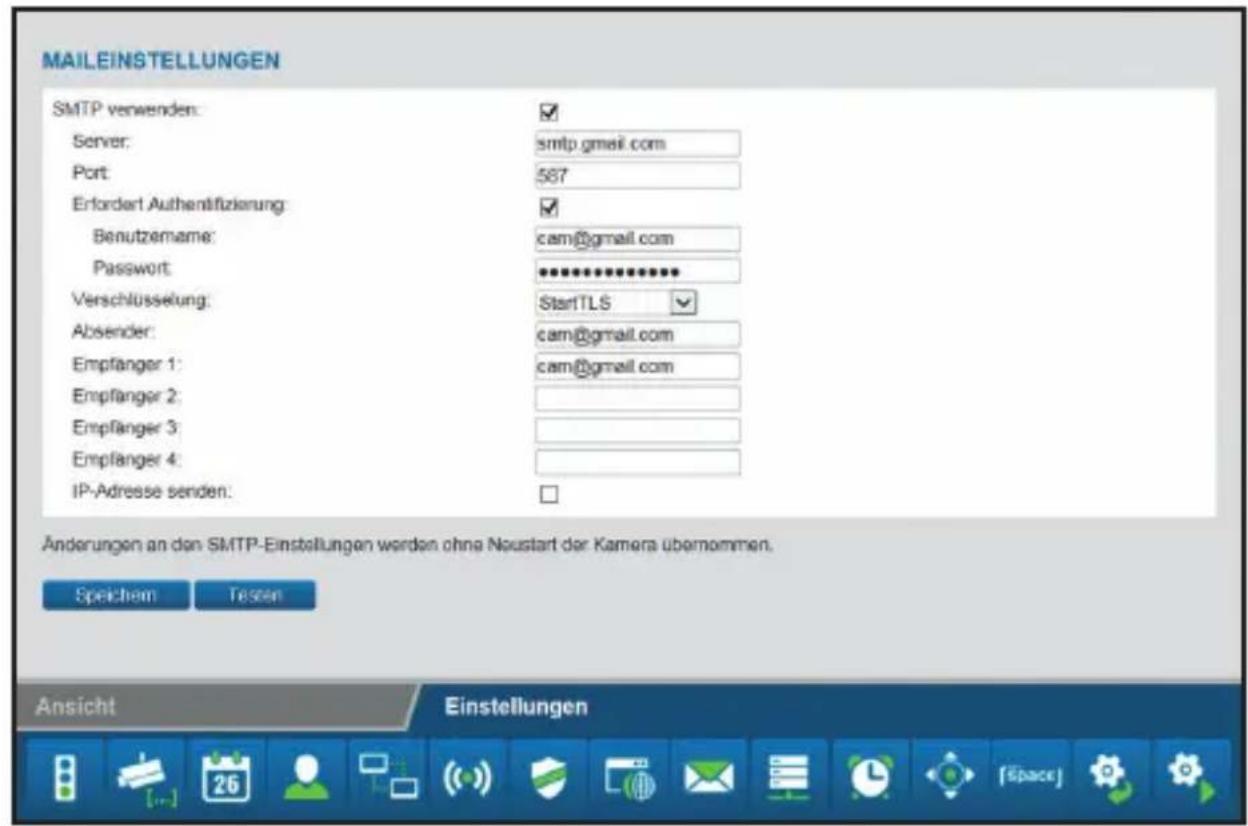 MAILEINSTELLUNGEN SMTP verwenden: Server: smtp.gmail.com Port: 587 Erfordert Authentifizierung: Benutzemame: cam@gmail.com Password: ************ Verschlüsselung: StartTLS Absender: cam@gmail.com Empfänger 1: cam@gmail.com Empfänger 2: Empfänger 3: Empfänger 4: IP-Adresse senden: □ Änderungen an den SMTP-Einstellungen werden ohne Noustart der Kamera übernommen. Speichem Testen Ansicht Einstellungen