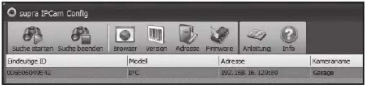 supra IPCam Config Suche starten Suche beenden Browser Version Adresse Firmware Anleitung Info Eindeutige ID | Model | Adresse | Kameraname 006E05049E42 IPC 192.158.16.129:80 Garage