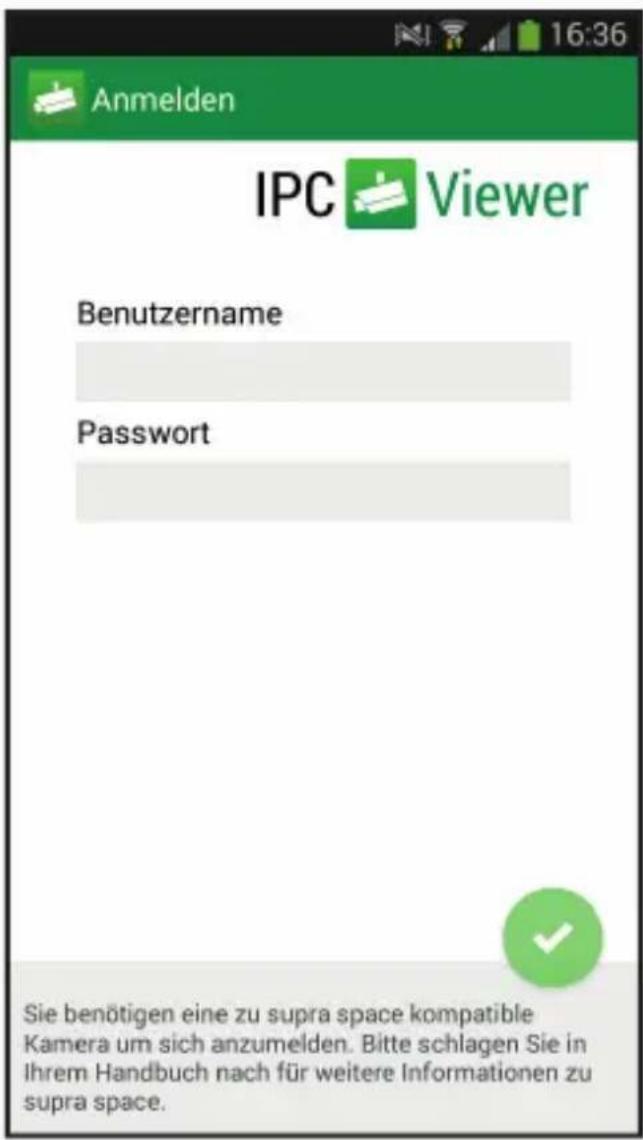 Anmelden IPC Viewer Benutzername Password Sie benötigen eine zu supra space kompatible Kamera um sich anzumelden. Bitte schlagen Sie in Ihrem Handbuch nach für weitere Informationen zu supra space.