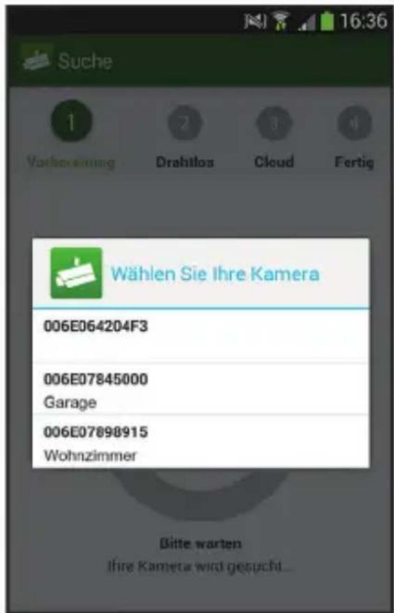 Suche 1 Vorbeckening 2 Drahtlos 3 Cloud 4 Fertig Wählen Sie Ihre Kamera 006E064204F3 006E07845000 Garage 006E07898915 Wohnzimmer Bitte warten Ihre Kameta wird gesucht...