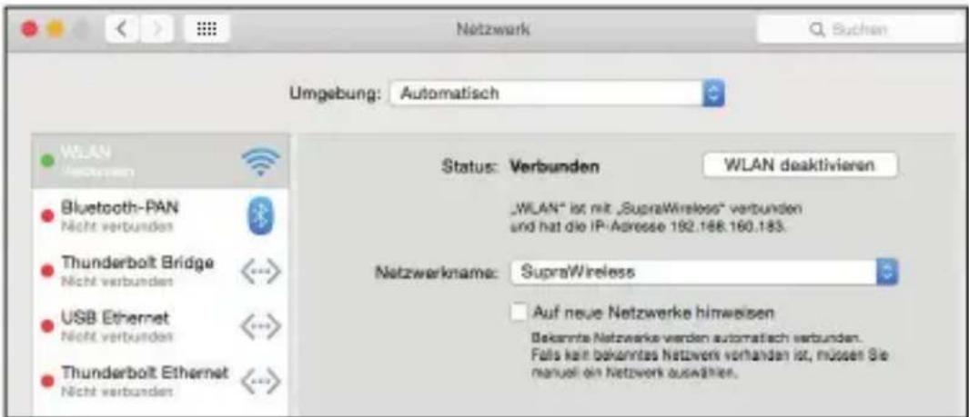 Netzwerk Umgebung: Automatisch WLAN Nicht verbunden Bluetooth-PAN Nicht verbunden Thunderbolt Bridge Nicht verbunden USB Ethernet Nicht verbunden Thunderbolt Ethernet Nicht verbunden Status: Verbunden WLAN deaktivieren „WLAN“ ist mit „SupraWireless“ verbunden und hat die IP-Adresse 192.168.160.183. Netzwerkname: SupraWireless Auf neue Netzwerke hinweisen Bekennte Netzwerke werden automatisch verbunden. Falls kein bekanntes Netzwerk vorhanden ist, müssen Sie manuell den Netzwerk auswählen.