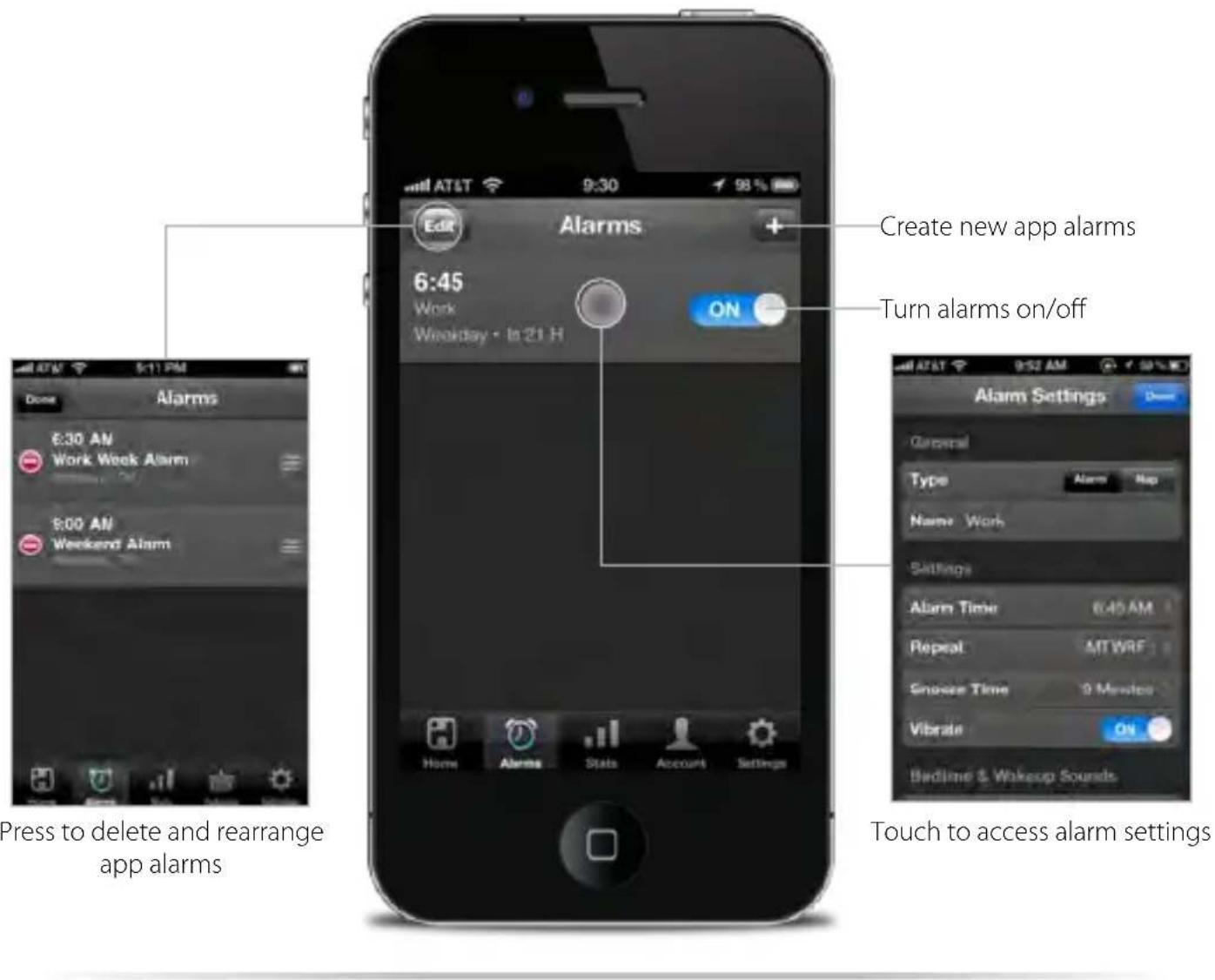 Create new app alarms Turn alarms on/off Press to delete and rearrange app alarms Alarm Settings General Type Alarm Map Name Work Settings Alarm Time 6:45 AM Repeat MT WRF Squeeze Time 9 Minutes Vibrate ON Bedtime & Wakeup Sounds Touch to access alarm settings