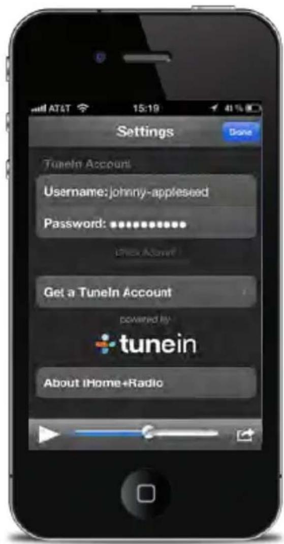 Settings Tunein Account Username: johnny-applesed Password: ********** Check Account Get a TuneIn Account powered by tunein About iHome+Radio