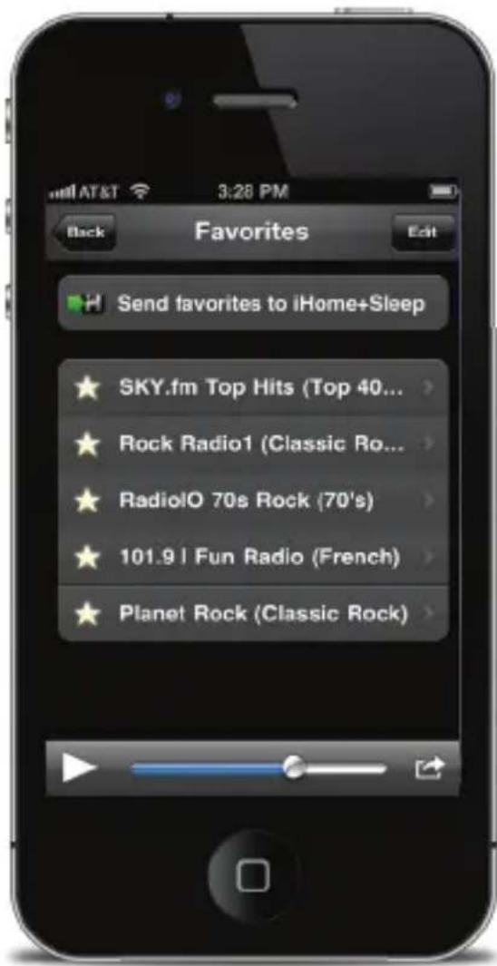 Back Favorites Edit Send favorites to iHome+Sleep SKY.fm Top Hits (Top 40... Rock Radio1 (Classic Ro... RadiolO 70s Rock (70's) 101.9 I Fun Radio (French) Planet Rock (Classic Rock)