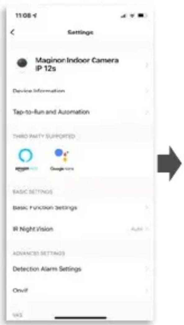 11/08 Settings Maginon Indoor Camera IP 12s Device Information Tap-to-Run and Automation THIRD PARTY SUPPORTED BASIC SETTINGS Basic Function Settings IR Night Vision ADVANCED SETTINGS Detection Alarm Settings Onvif OKS