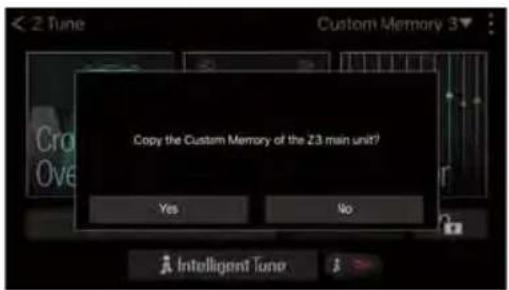 Copy the Custom Memory of the Z3 main unit? Yes No Intelligent Tune