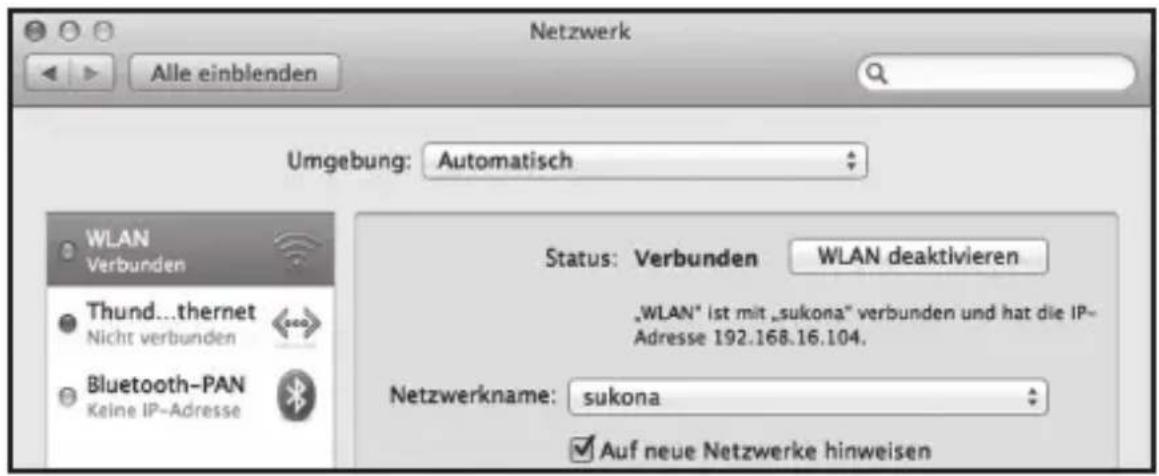 Netzwerk Alle einblenden Umgebung: Automatisch WLAN Verbunden Thund...thernet Nicht verbunden Bluetooth-PAN Keine IP-Adresse Status: Verbunden WLAN deaktivieren „WLAN" ist mit „sukona" verbunden und hat die IP- Adresse 192.168.16.104. Netzwerkname: sukona Auf neue Netzwerke hinweisen